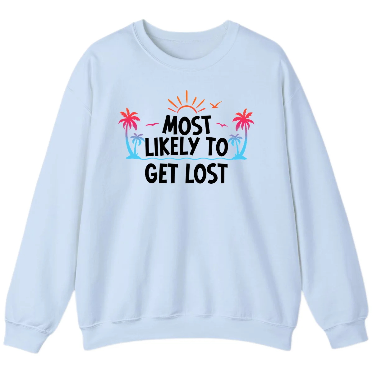 Most Likely To Get Lost Sweatshirt in Light Blue