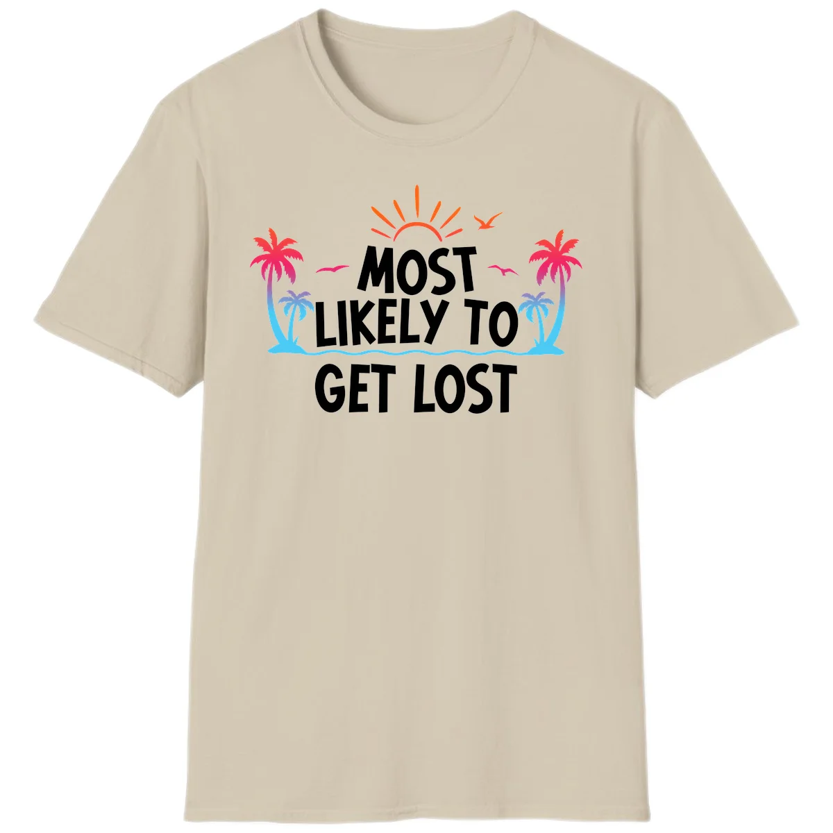 Most Likely To Get Lost T-Shirt in Sand