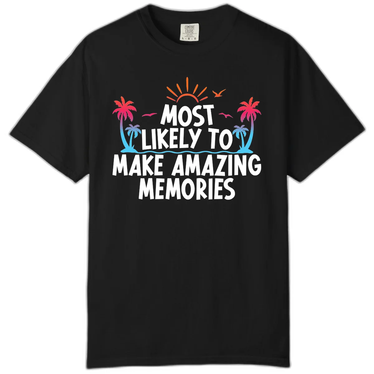 Most Likely To Make Amazing Memories Comfort Color in Black
