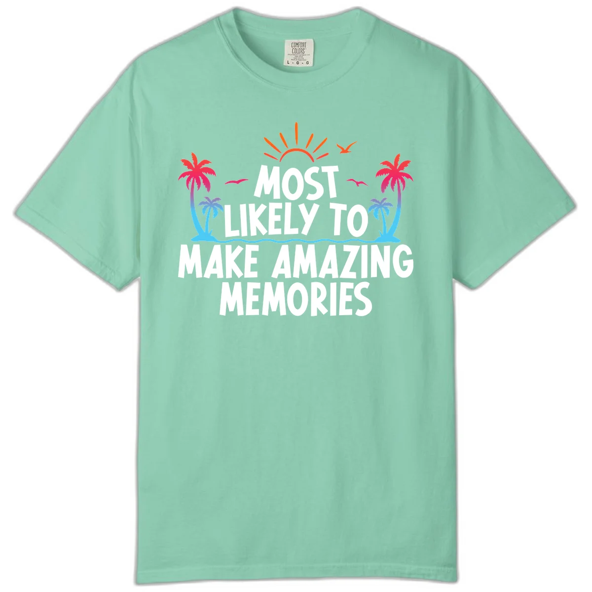 Most Likely To Make Amazing Memories Comfort Color in Island Reef