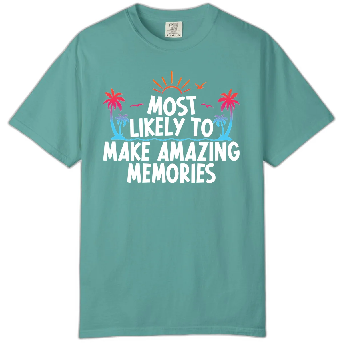 Most Likely To Make Amazing Memories Comfort Color in Seafoam