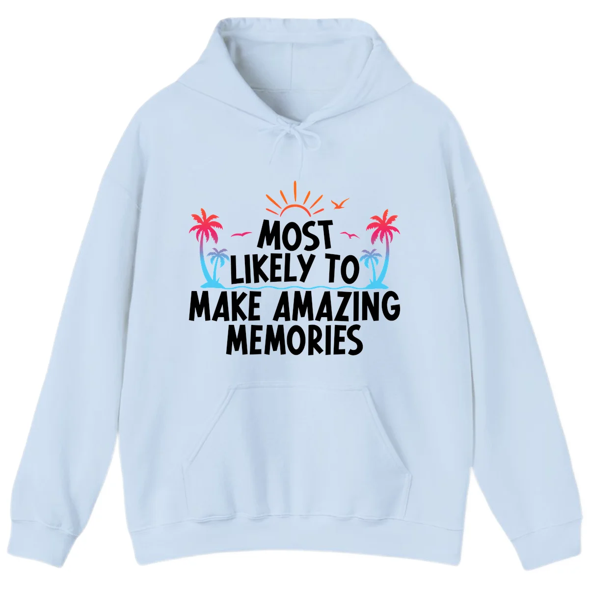 Most Likely To Make Amazing Memories Hoodie in Light Blue