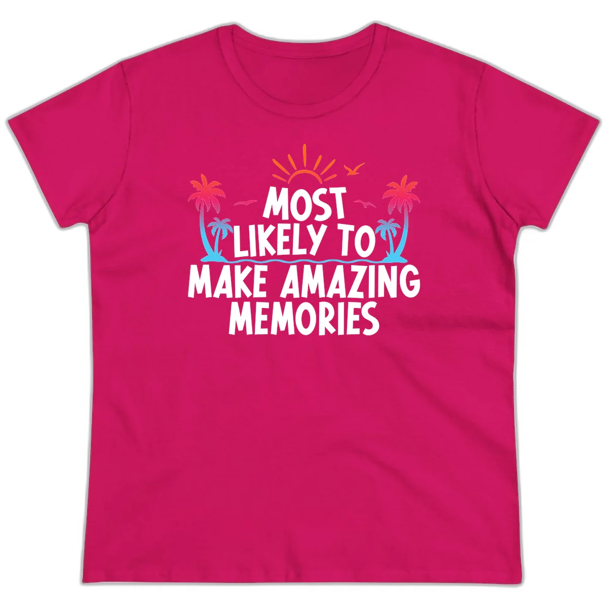 Most Likely To Make Amazing Memories Ladies Tee in Heliconia