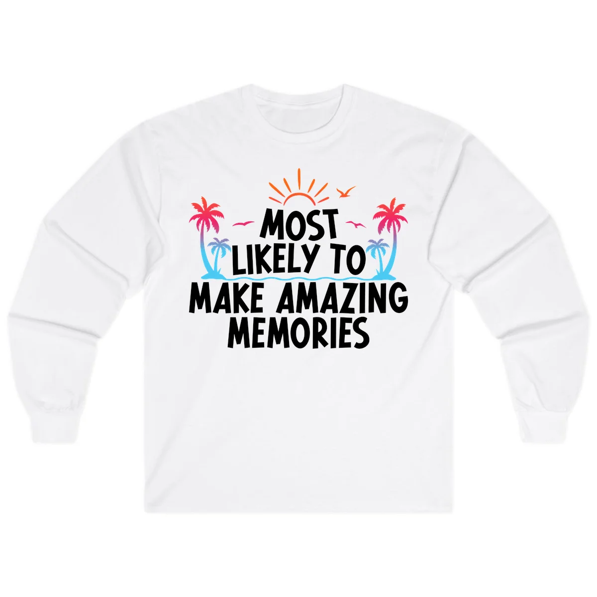 Most Likely To Make Amazing Memories Long Sleeve in White