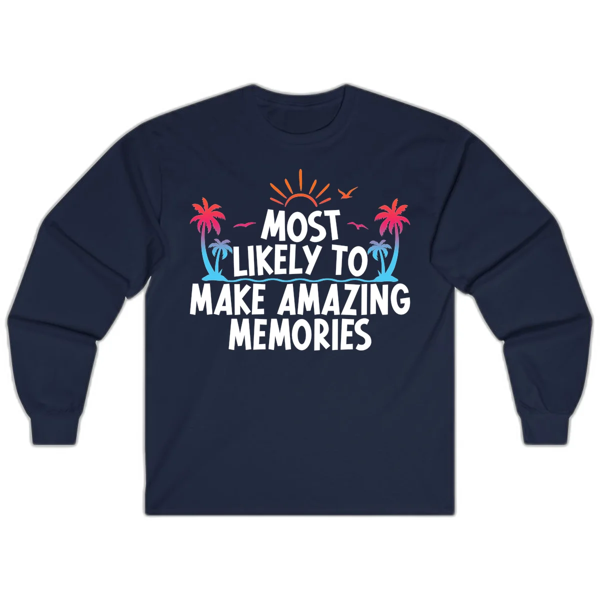 Most Likely To Make Amazing Memories Long Sleeve in Navy