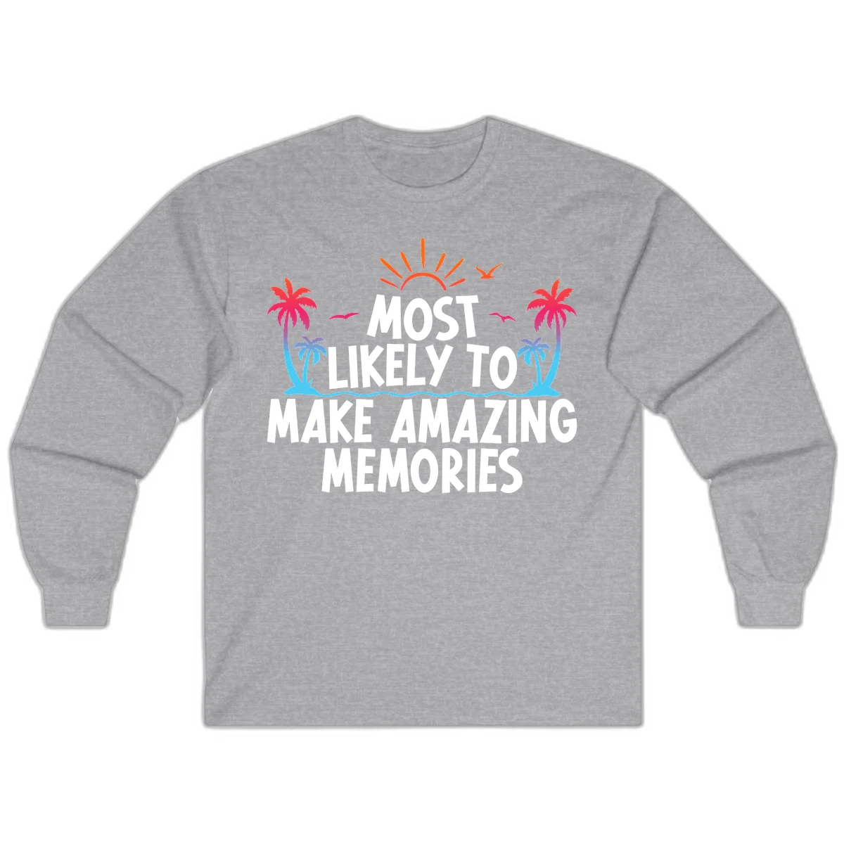 Most Likely To Make Amazing Memories Long Sleeve in Sport Grey