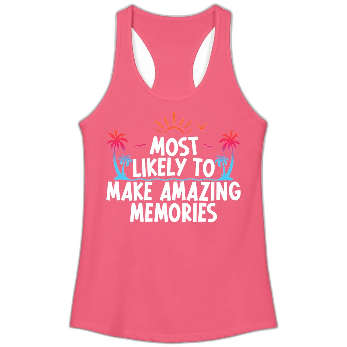 Most Likely To Make Amazing Memories Ladies Tank in Hot Pink