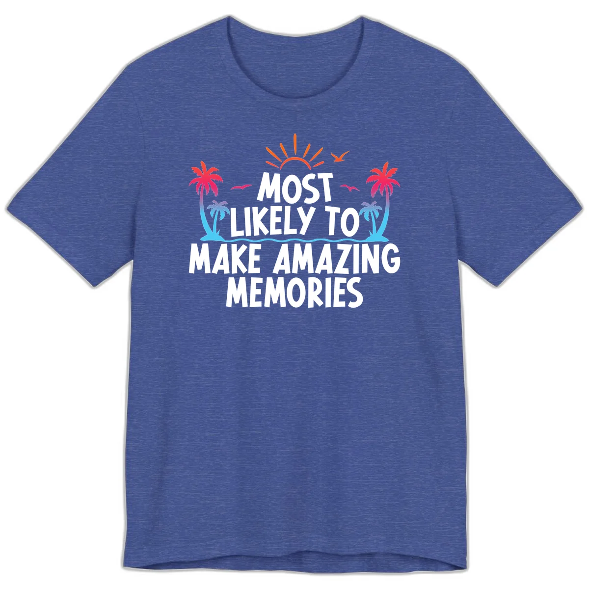Most Likely To Make Amazing Memories Premium T-Shirt in Heather True Royal