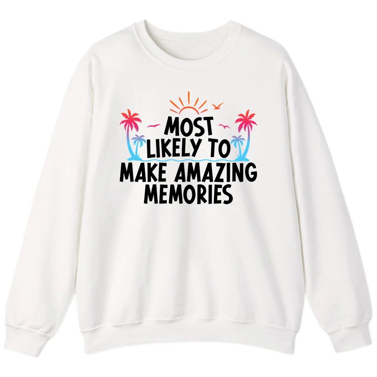 Most Likely To Make Amazing Memories Sweatshirt in White