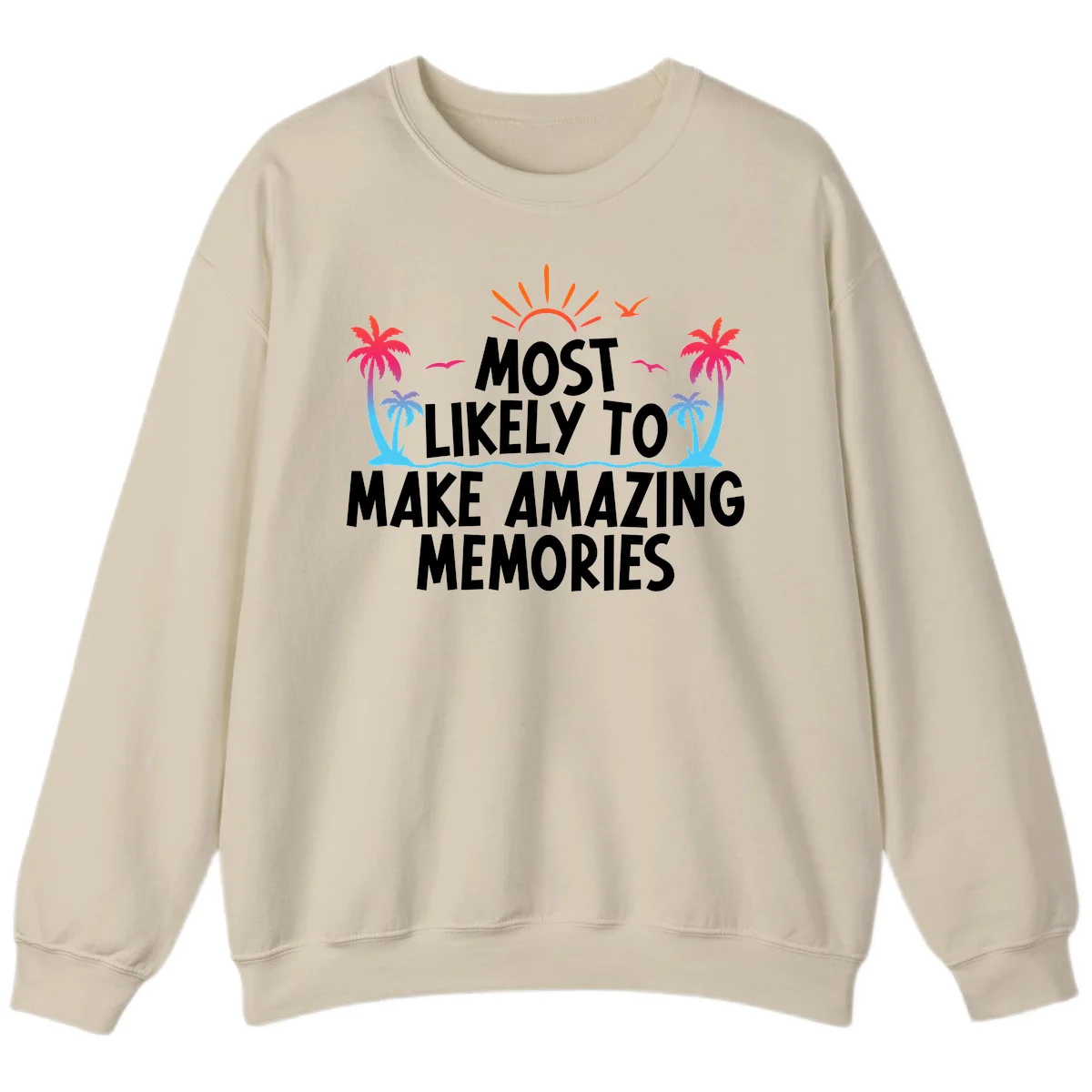 Most Likely To Make Amazing Memories Sweatshirt in Sand