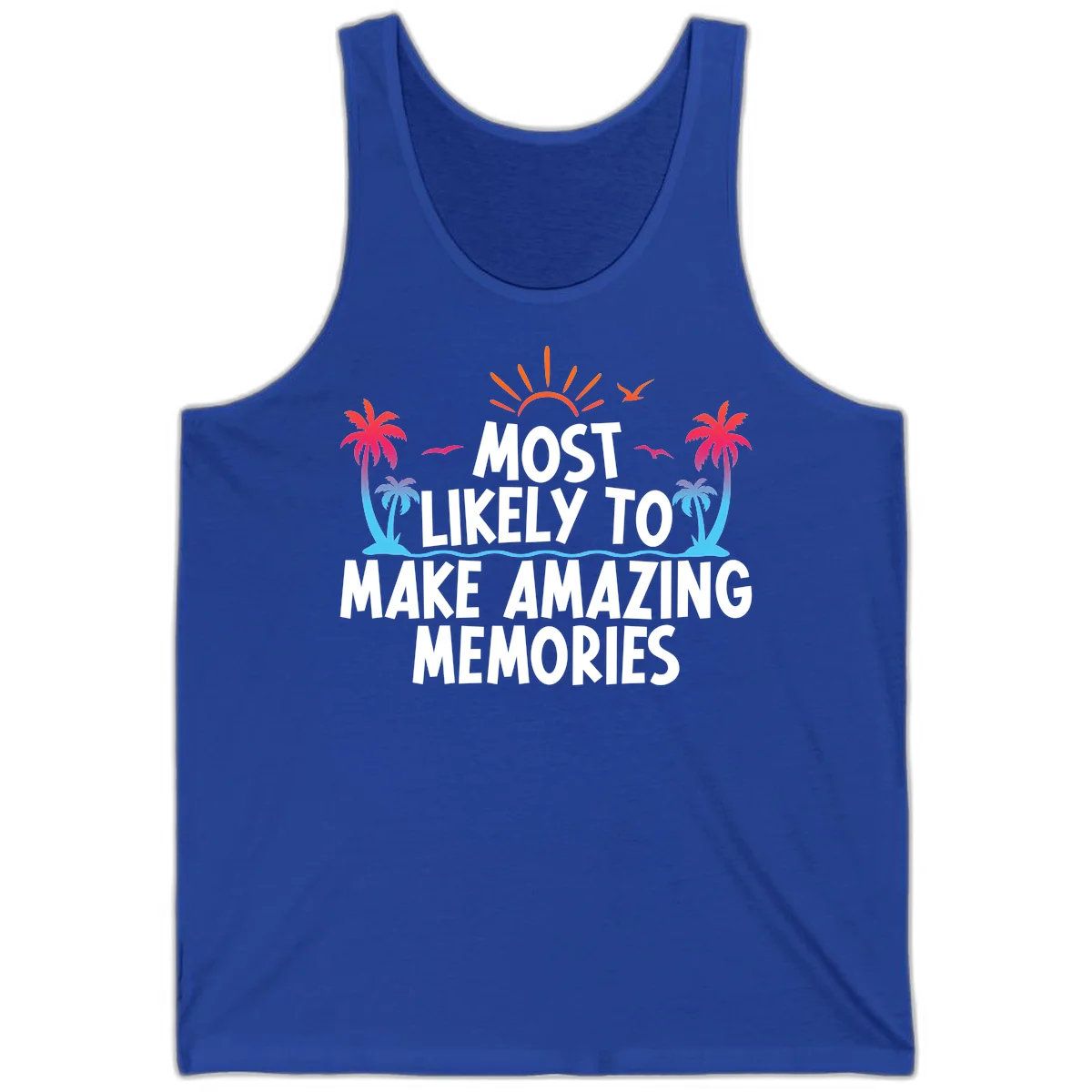 Most Likely To Make Amazing Memories Tank in True Royal