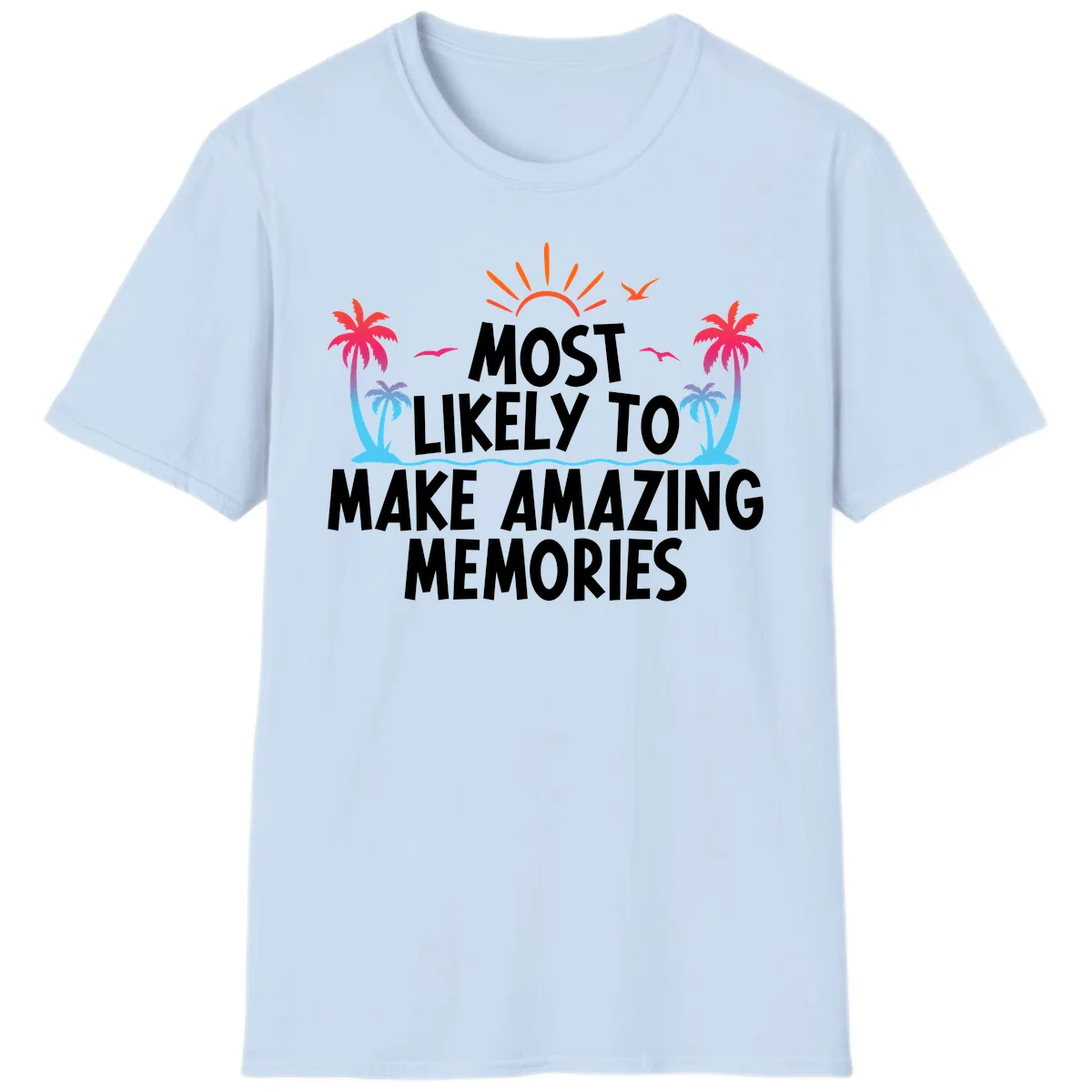 Most Likely To Make Amazing Memories T-Shirt in Light Blue