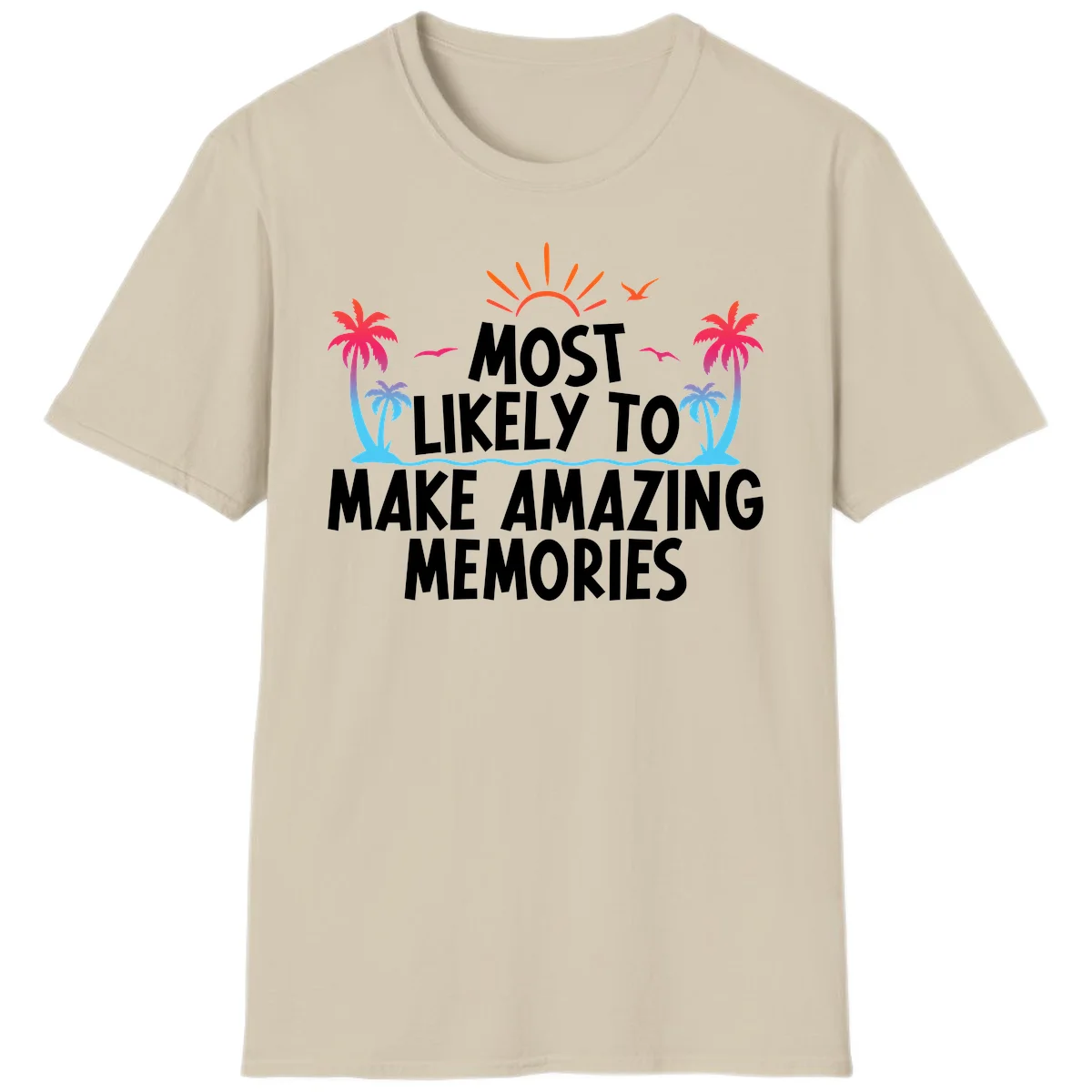 Most Likely To Make Amazing Memories T-Shirt in Sand