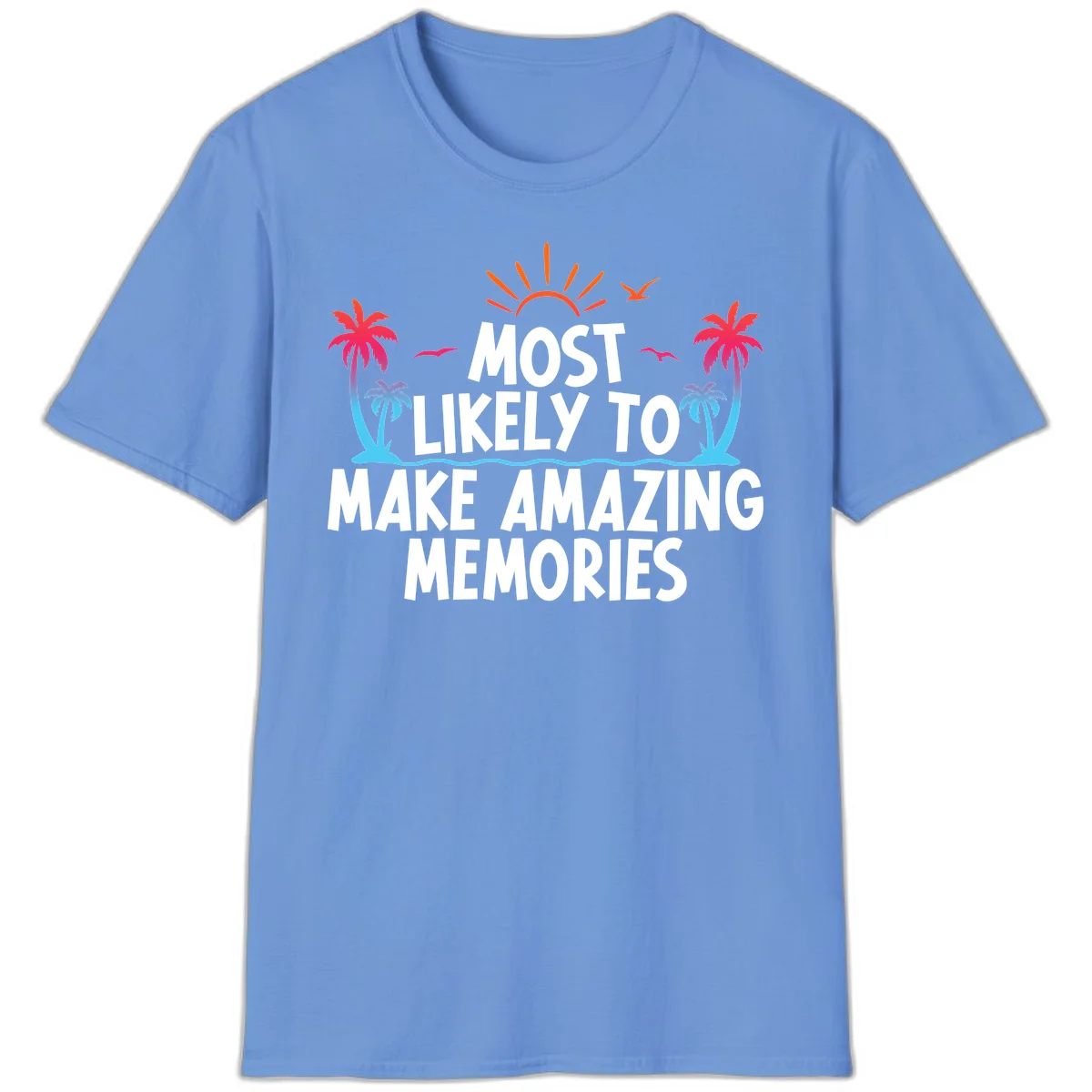 Most Likely To Make Amazing Memories T-Shirt in Carolina Blue