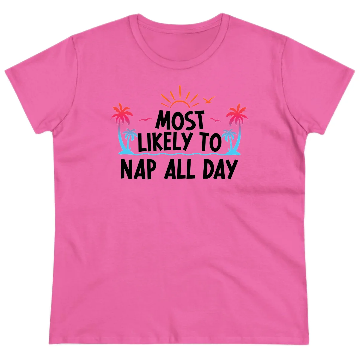 Most Likely To Nap All Day Ladies Cruise Tee in Azalea