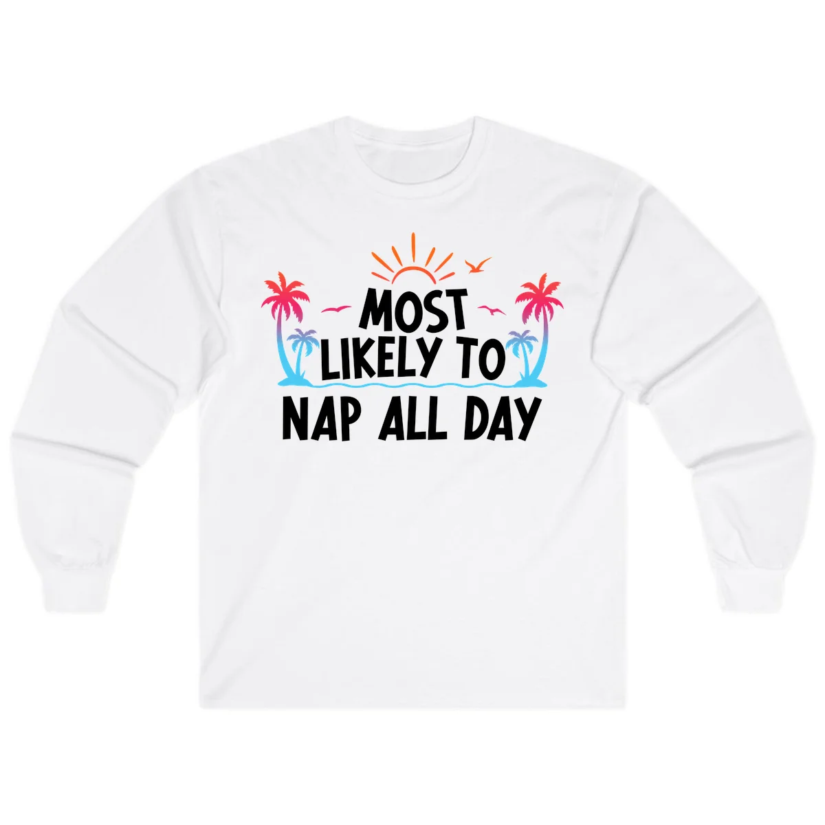 Most Likely To Nap All Day Long Sleeve Cruise Tee in White