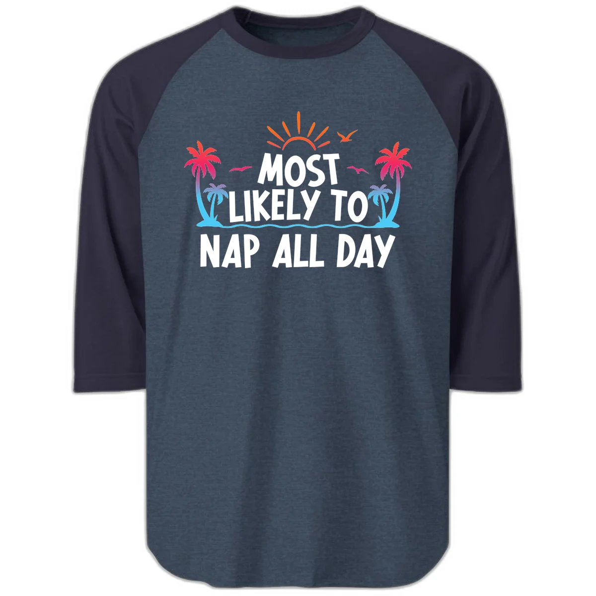 Most Likely To Nap All Day Raglan 3/4 Sleeve in Heather Denim Navy