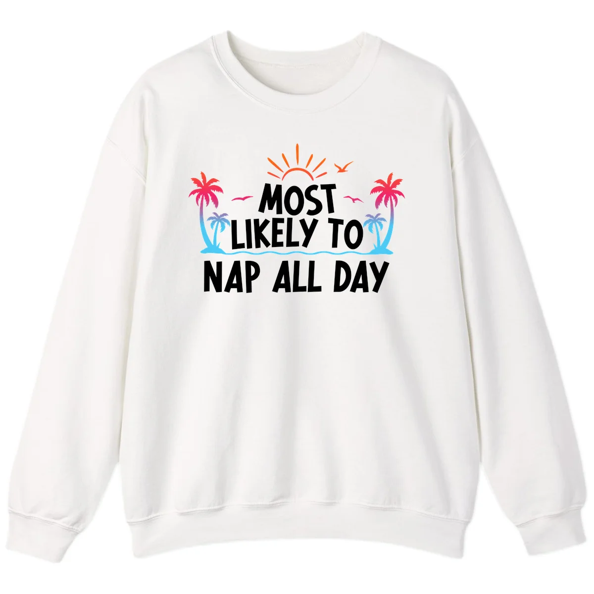Most Likely To Nap All Day Cruise Sweatshirt in White