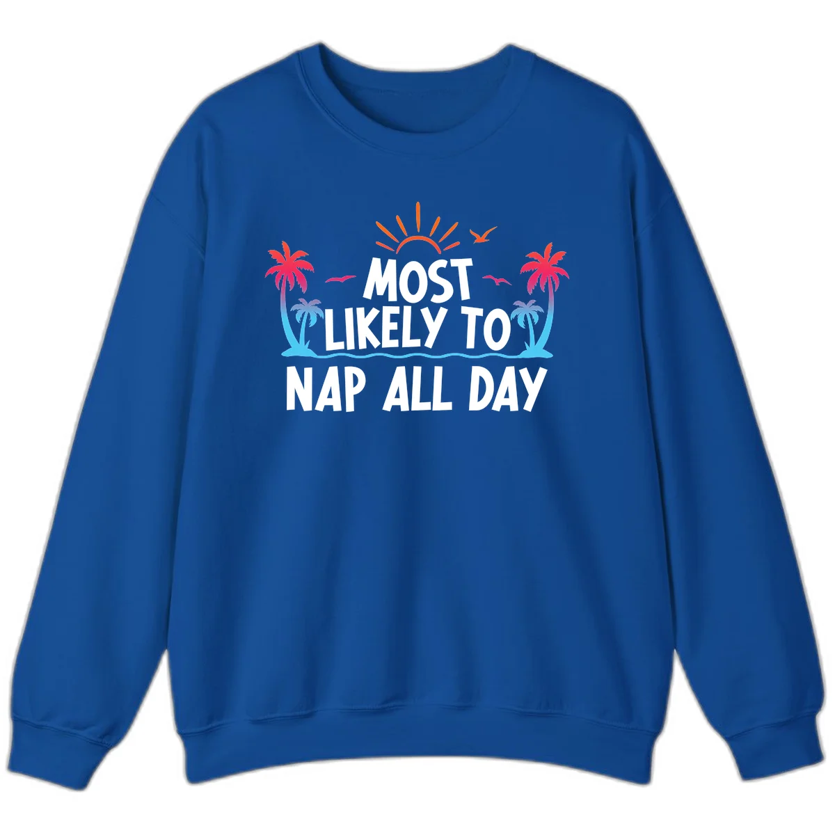 Most Likely To Nap All Day Cruise Sweatshirt in Royal