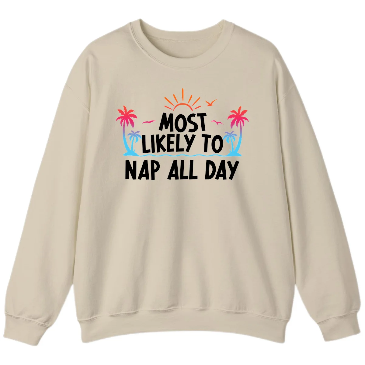 Most Likely To Nap All Day Cruise Sweatshirt in Sand
