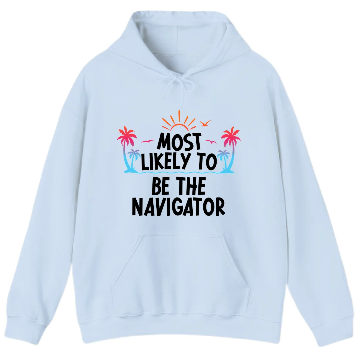 Most Likely To Be The Navigator Cruise Hoodie in Light Blue