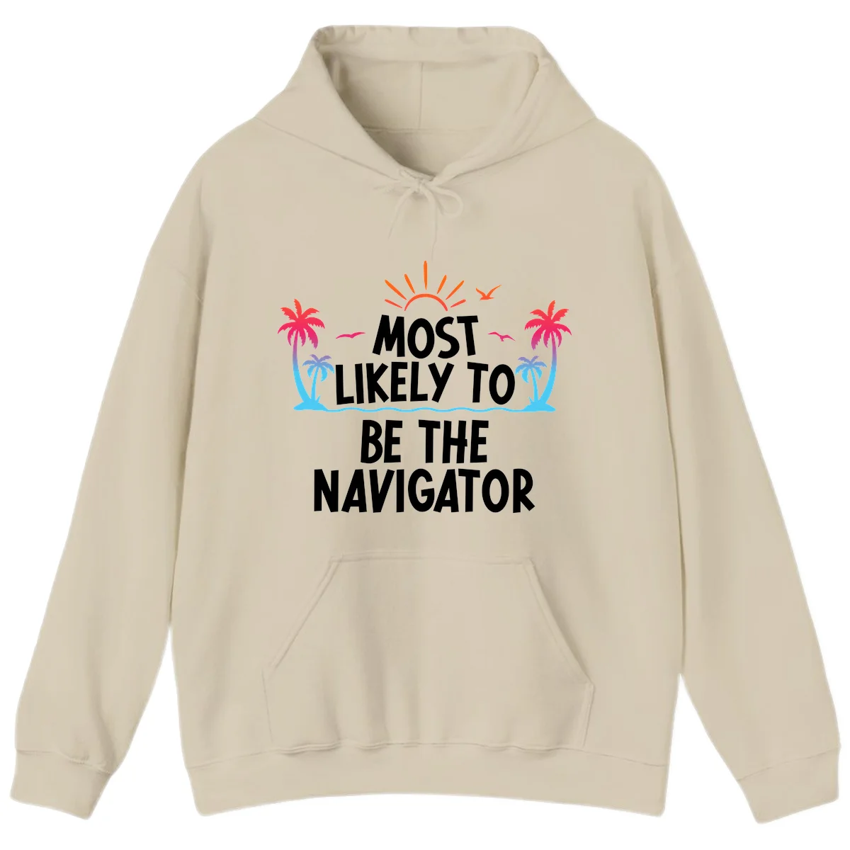 Most Likely To Be The Navigator Cruise Hoodie in Sand