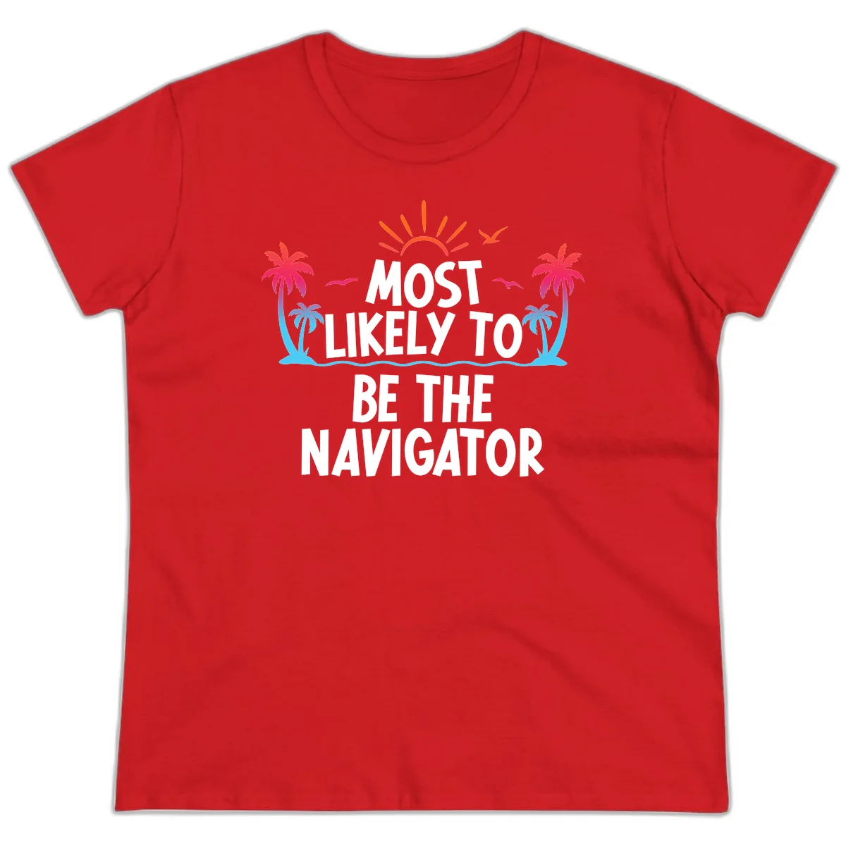 Most Likely To Be The Navigator Ladies Tee in Red