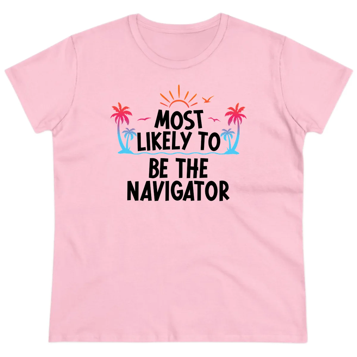 Most Likely To Be The Navigator Ladies Tee in Light Pink