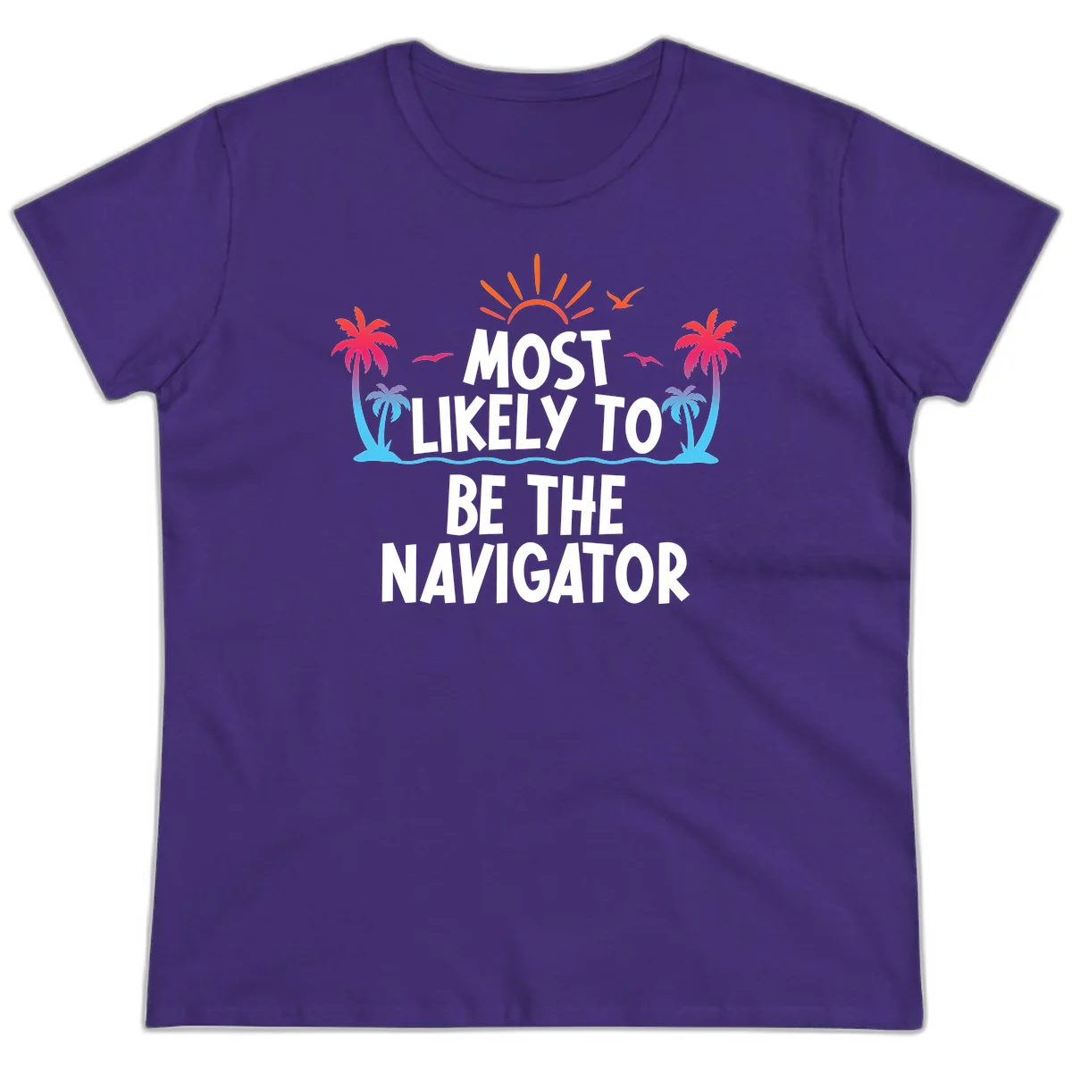 Most Likely To Be The Navigator Ladies Tee in Purple