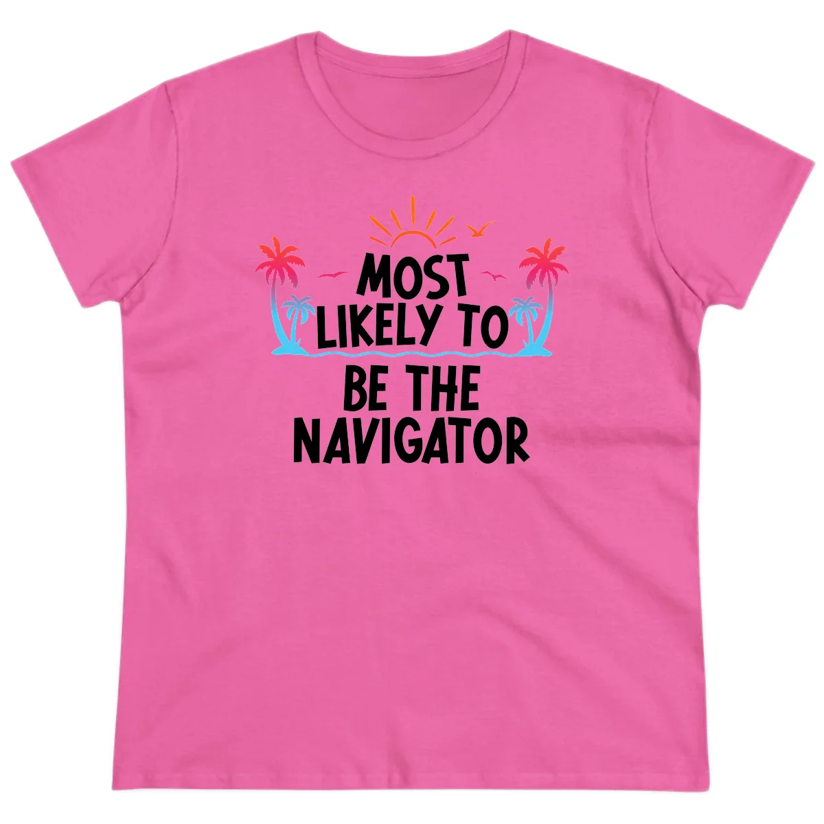 Most Likely To Be The Navigator Ladies Tee in Azalea