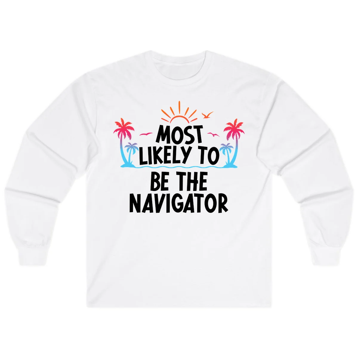 Most Likely To Be The Navigator Long Sleeve Tee in White
