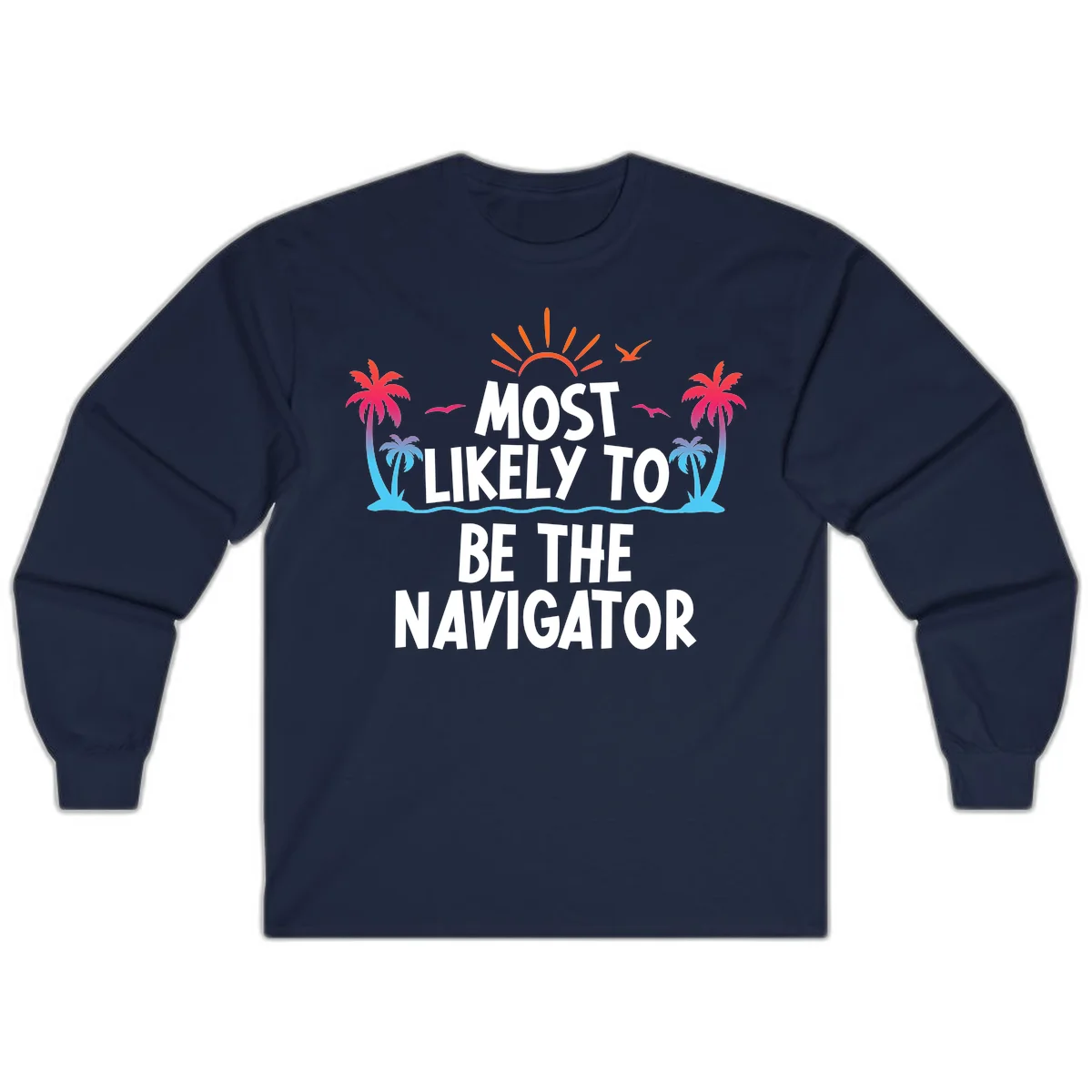 Most Likely To Be The Navigator Long Sleeve Tee in Navy