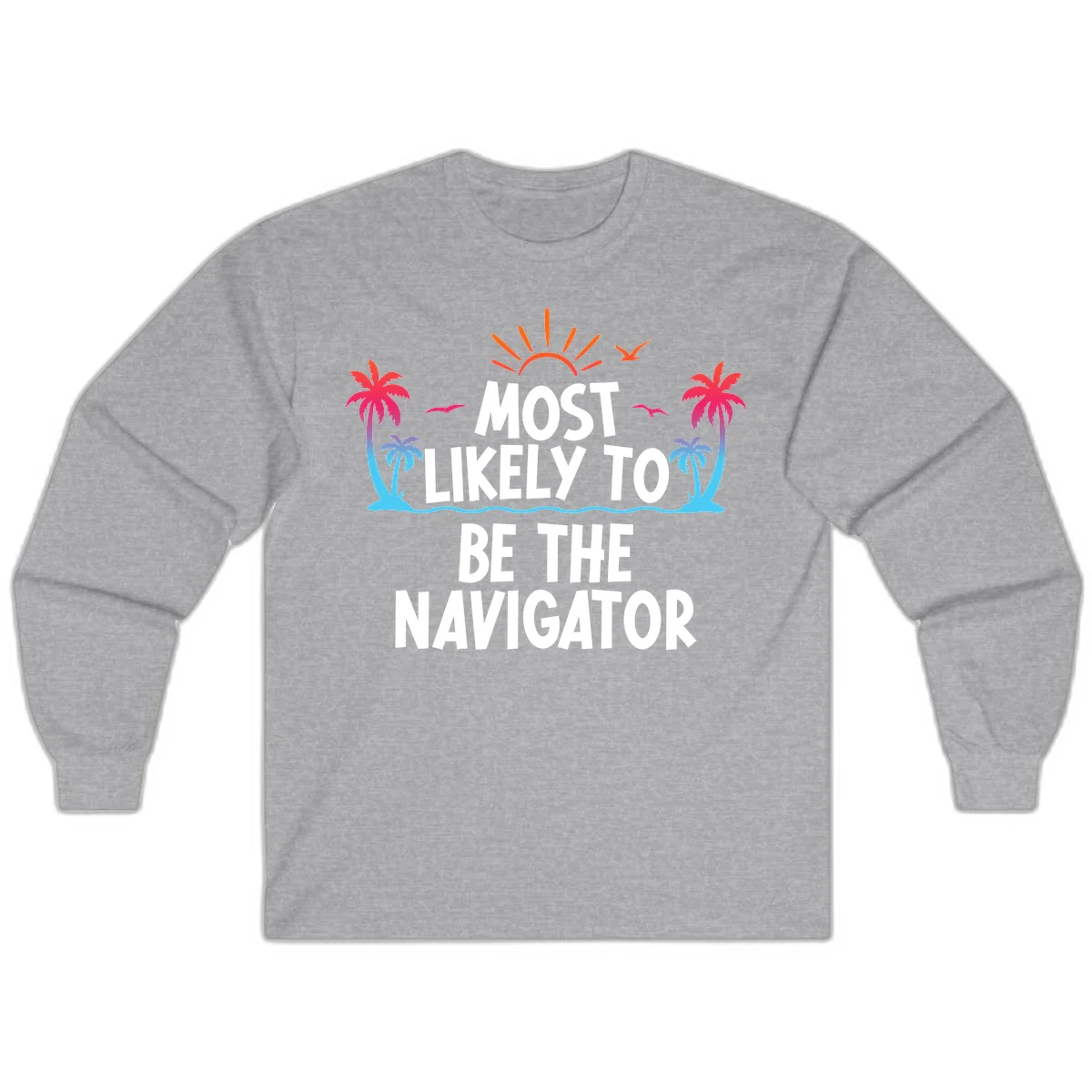 Most Likely To Be The Navigator Long Sleeve Tee in Sport Grey