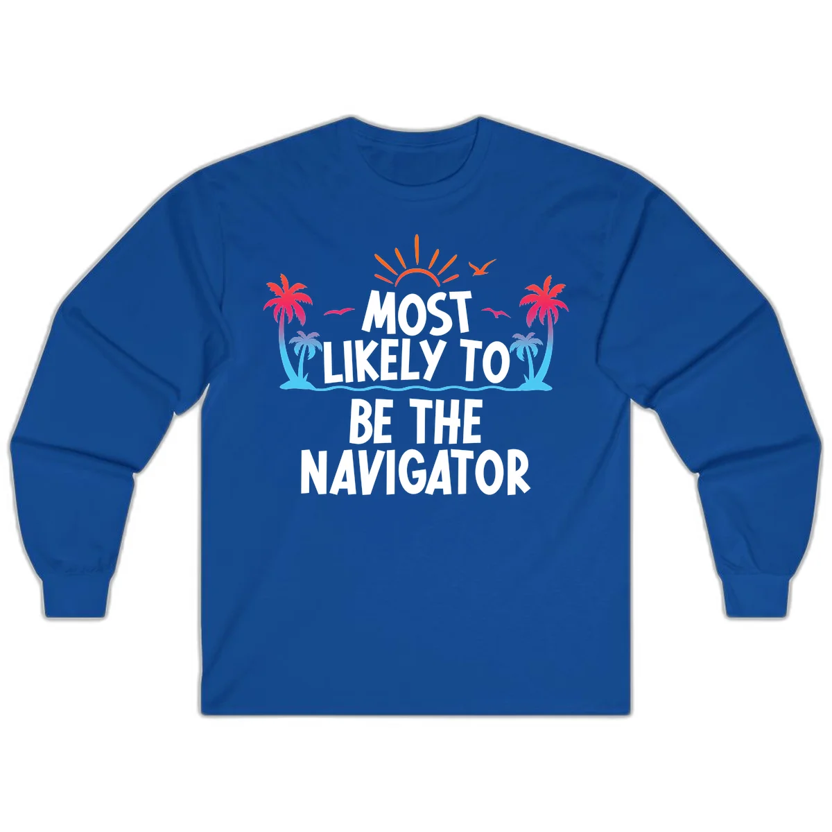Most Likely To Be The Navigator Long Sleeve Tee in Royal