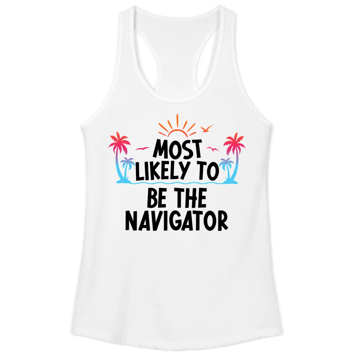 Most Likely To Be The Navigator Ladies Cruise Tank in White