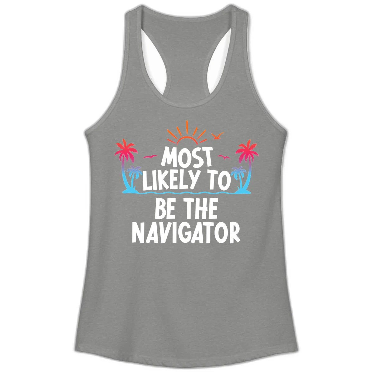 Most Likely To Be The Navigator Ladies Cruise Tank in Heather Grey