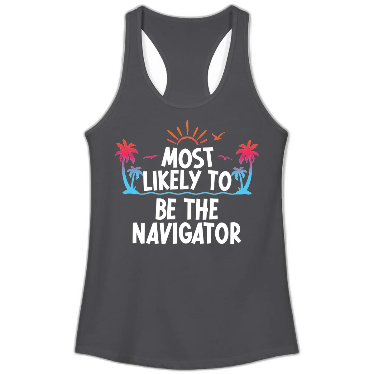 Most Likely To Be The Navigator Ladies Cruise Tank in Solid Dark Gray