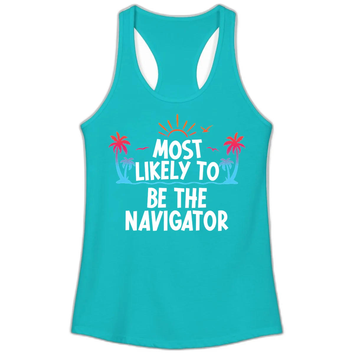 Most Likely To Be The Navigator Ladies Cruise Tank in Tahiti Blue