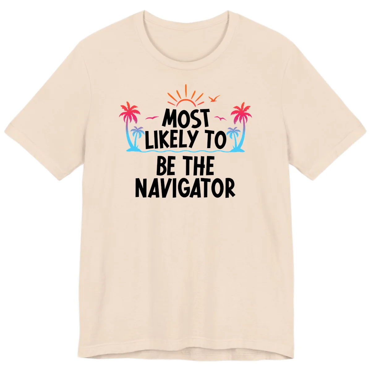 Most Likely To Be The Navigator Premium T-Shirt in Soft Cream
