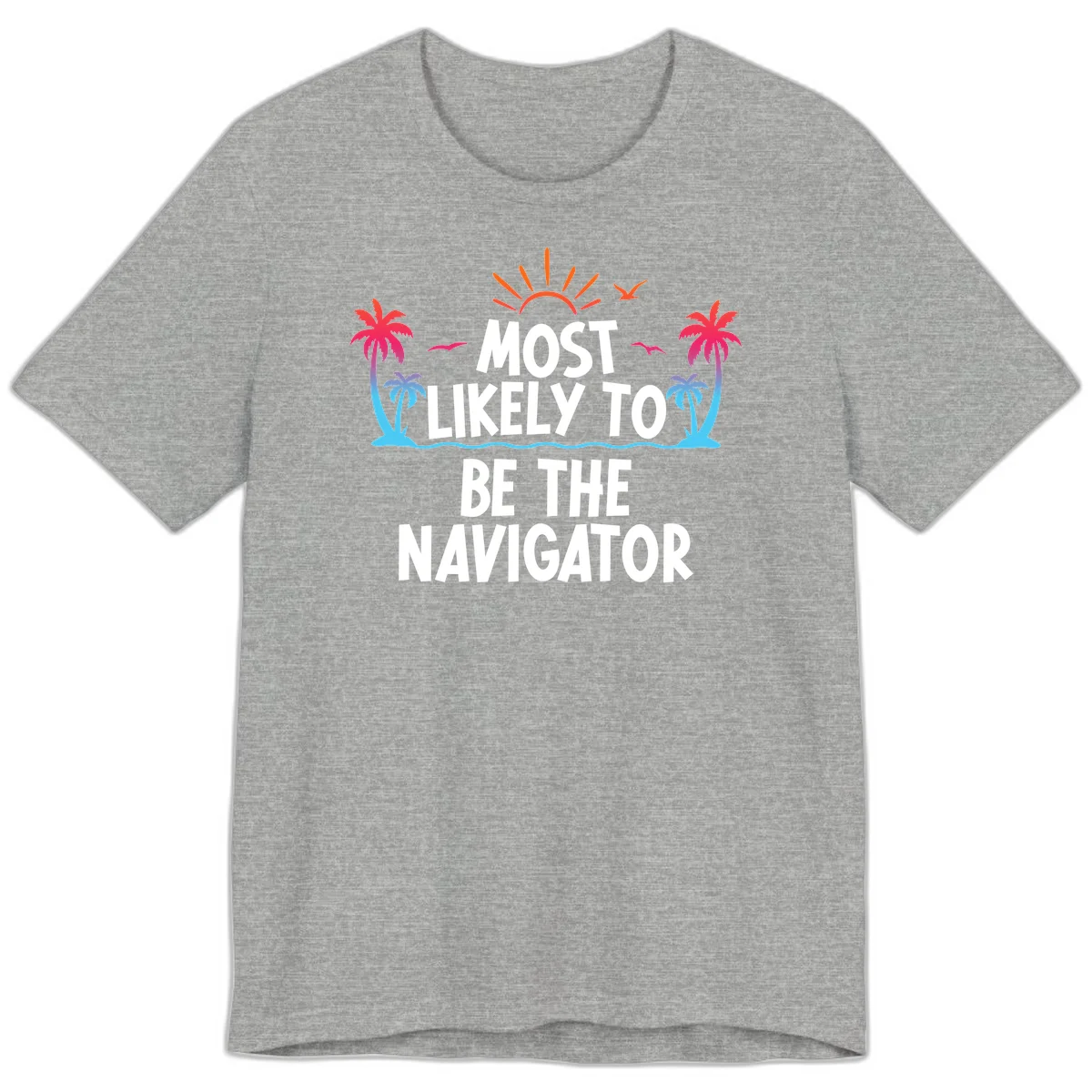Most Likely To Be The Navigator Premium T-Shirt in Athletic Heather