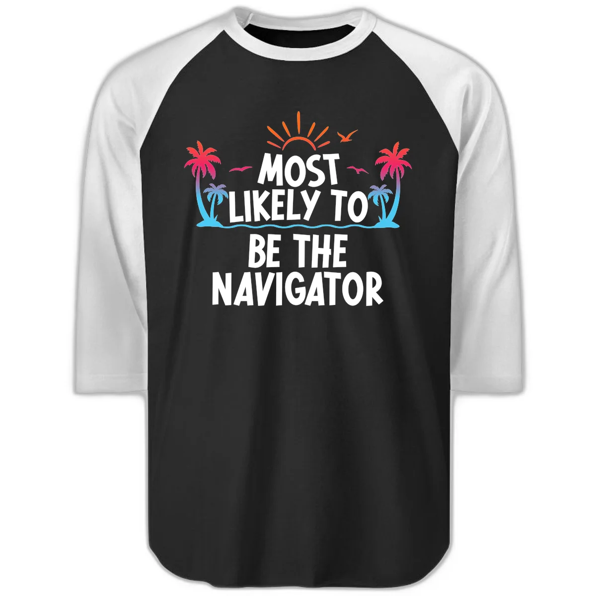 Most Likely To Be The Navigator Raglan 3/4 Tee in Black White