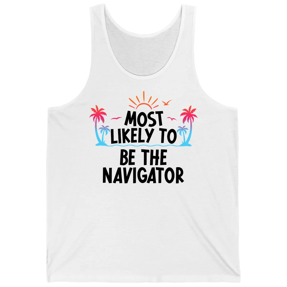 Most Likely To Be The Navigator Cruise Tank Top in White