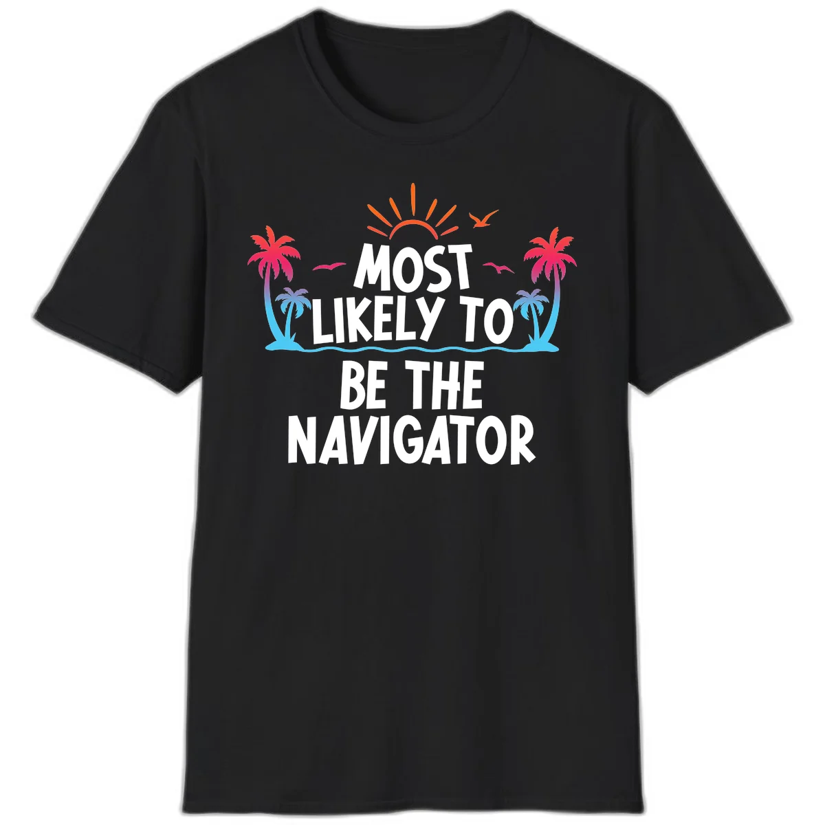Most Likely To Be The Navigator T-Shirt in Black