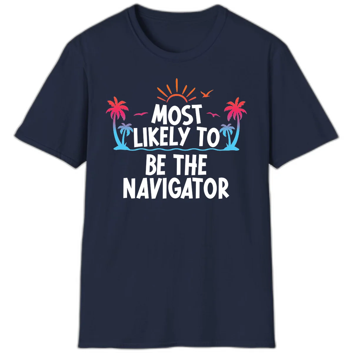 Most Likely To Be The Navigator T-Shirt in Navy