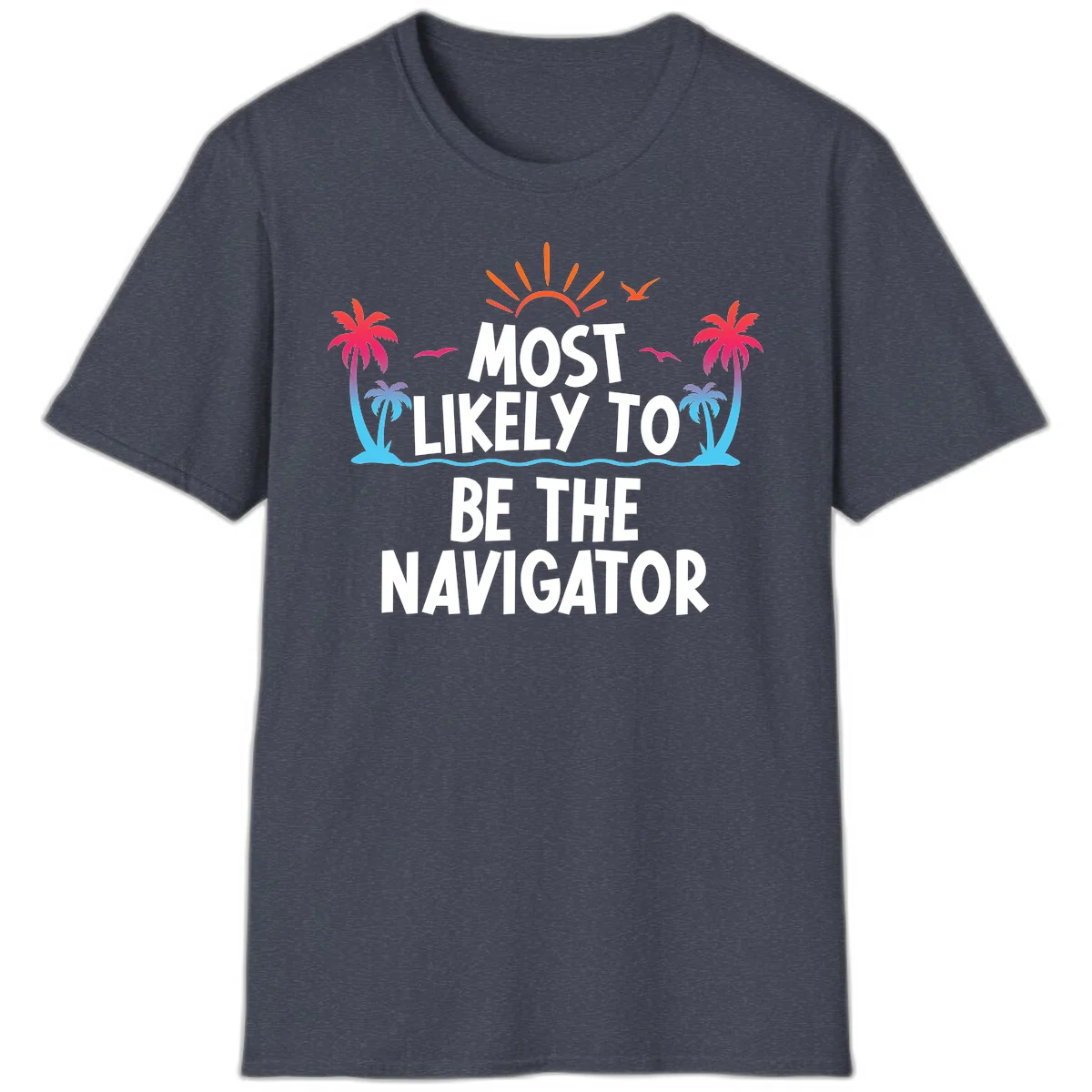 Most Likely To Be The Navigator T-Shirt in Heather Navy