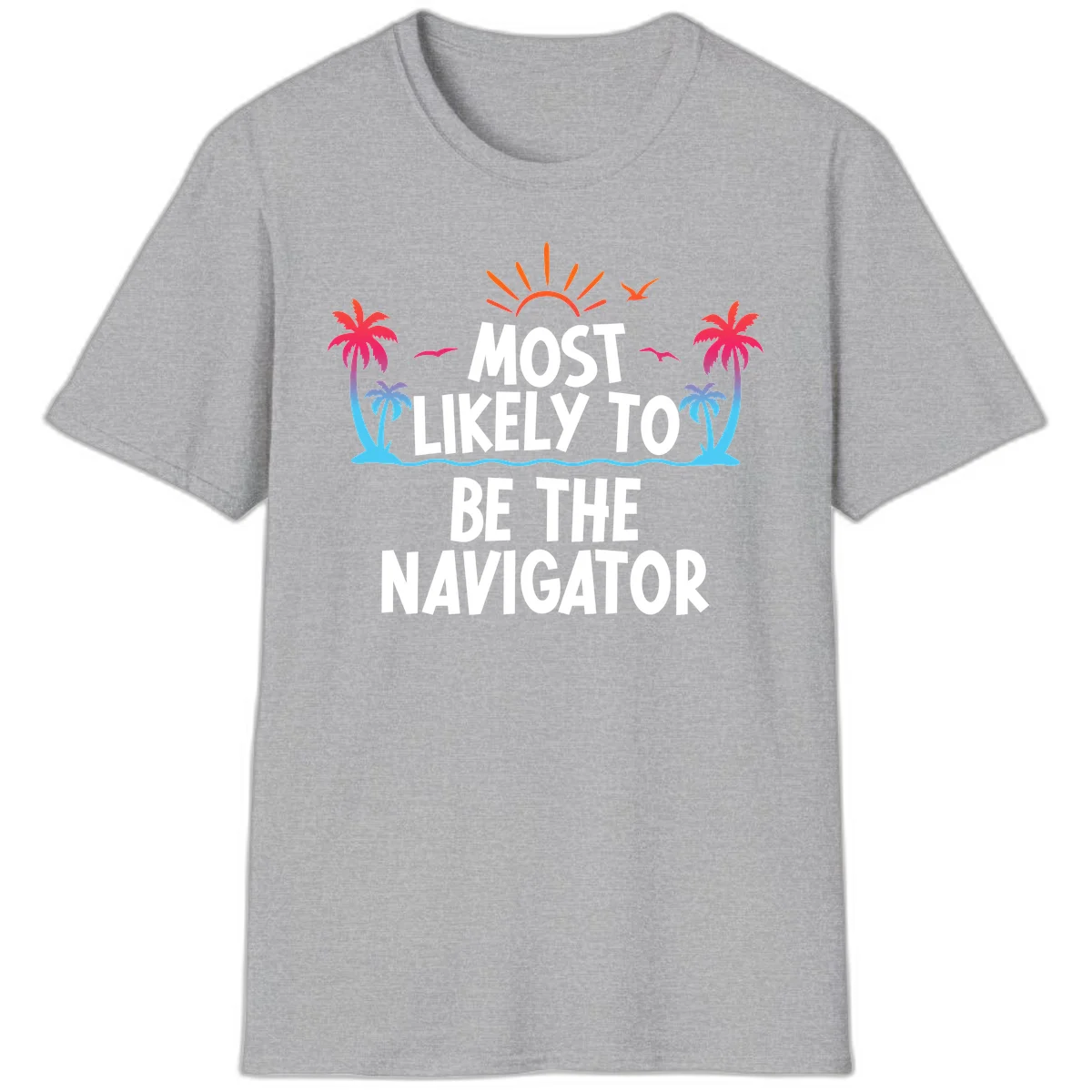 Most Likely To Be The Navigator T-Shirt in Sport Grey