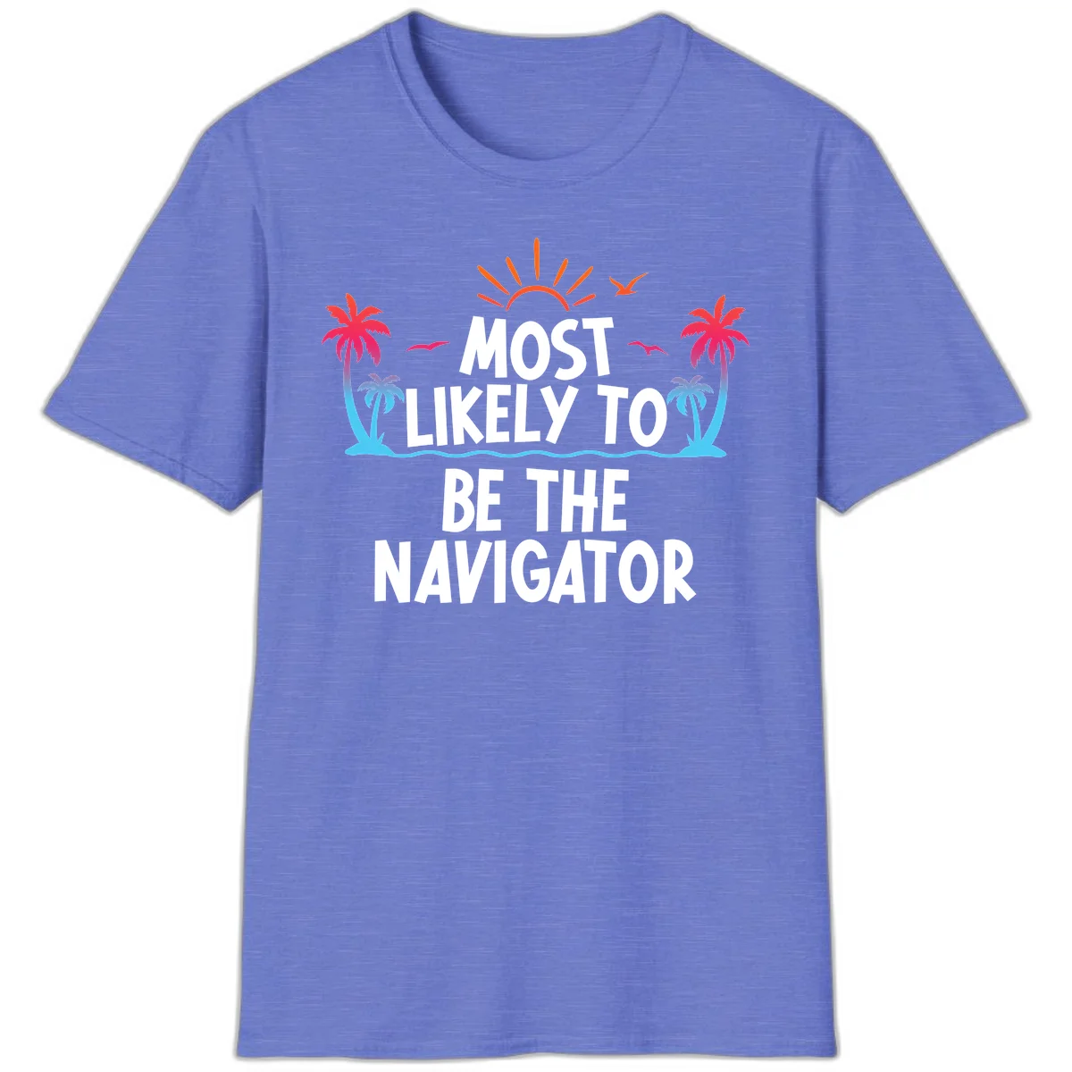 Most Likely To Be The Navigator T-Shirt in Heather Royal