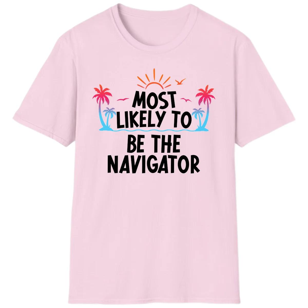 Most Likely To Be The Navigator T-Shirt in Light Pink