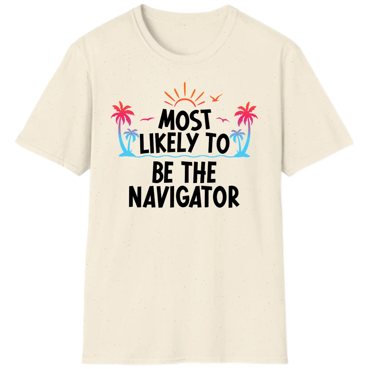 Most Likely To Be The Navigator T-Shirt in Natural