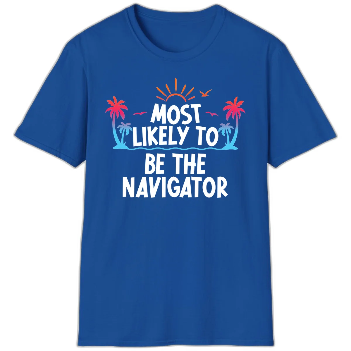 Most Likely To Be The Navigator T-Shirt in Royal